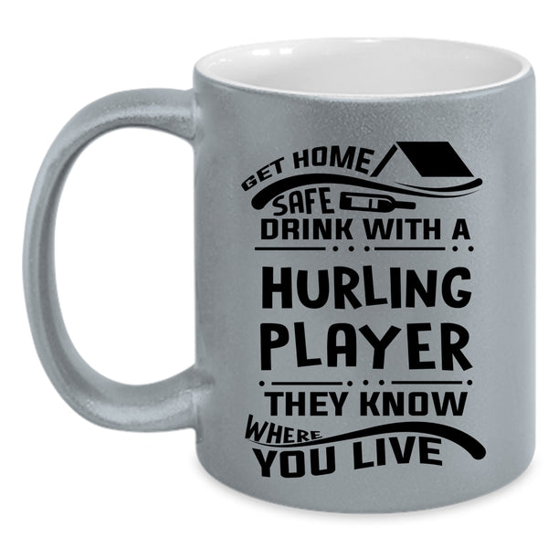 Funny Drinking Coffee Mug, Get Home Safe Drink With A Hurling Player Accent Mug