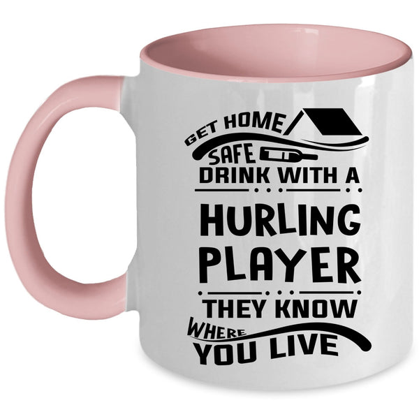 Funny Drinking Coffee Mug, Get Home Safe Drink With A Hurling Player Accent Mug