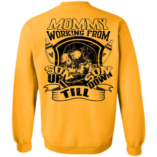 Being A Mother T Shirt, Mommy Working From Son Up Till Son Down Sweatshirt
