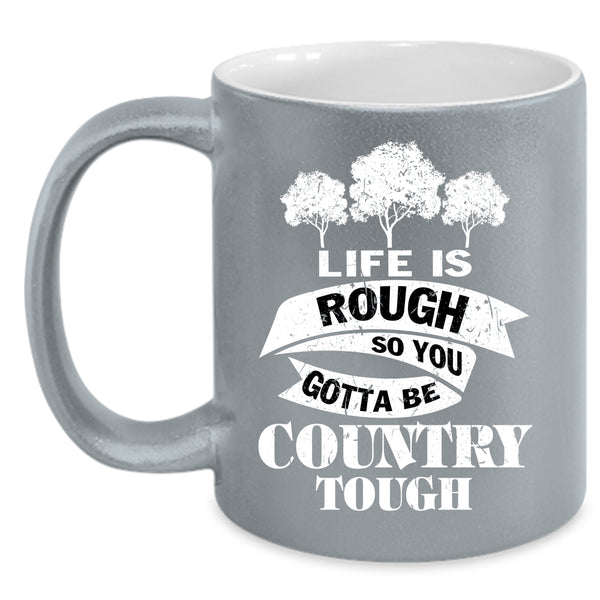 Life Is Rough Coffee Mug, Funny Saying Coffee Cup