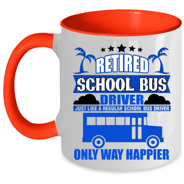 Happy School Bus Driver Coffee Mug, Retired School Bus Driver Accent Mug
