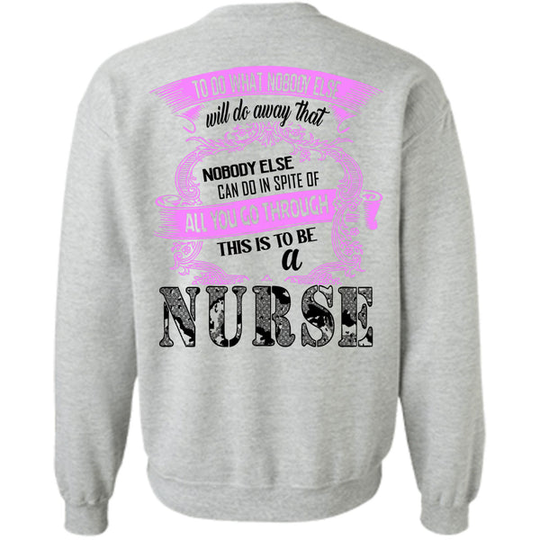 Being A Nurse T Shirt, This Is To Be A Nurse Sweatshirt
