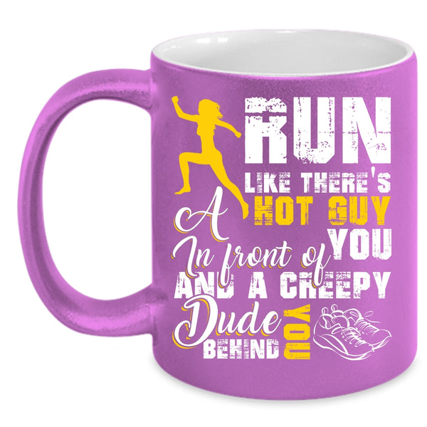 Run Like There's A Hot Guy Coffee Mug, Best Gift For My Son Coffee Cup