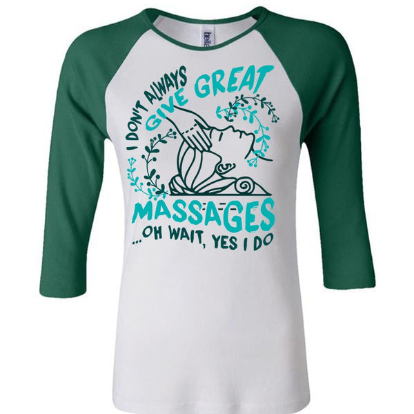 I Don't Always Give Great Massages T Shirt, I Love Massage T Shirt, Awesome T-Shirts
