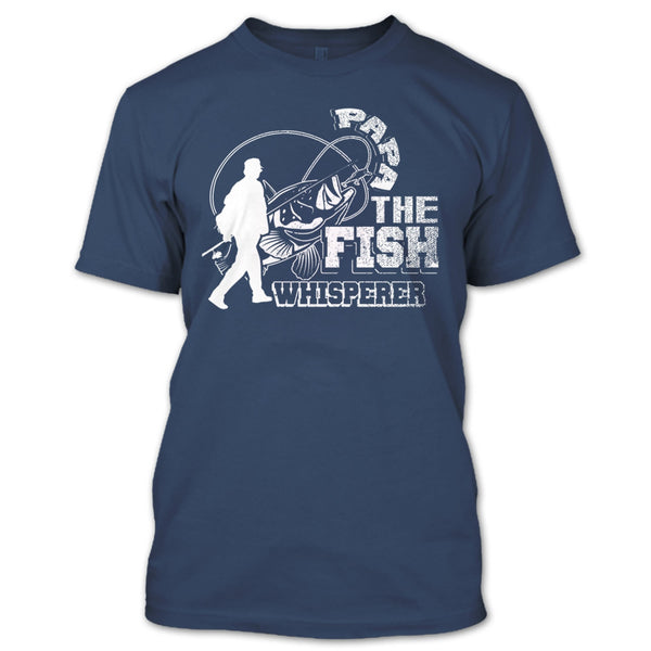 Papa The Fish Whisperer T Shirt, Coolest Hooker T Shirt