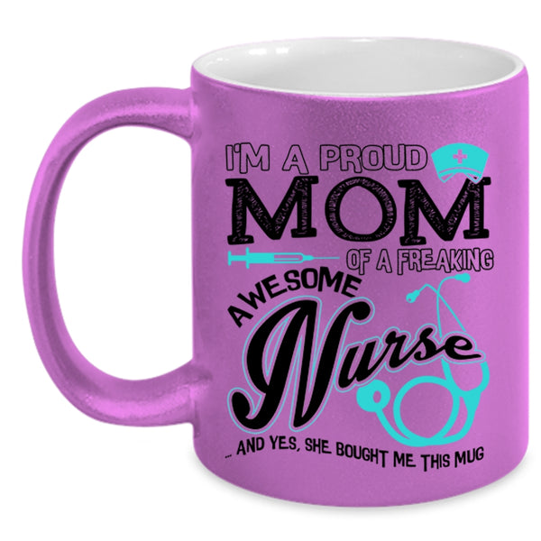 Cute Nurses Coffee Mug, I'm A Proud Mom Of An Awesome Nurse Accent Mug