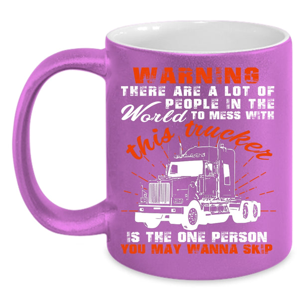 Don't Mess With This Trucker Coffee Mug, Cool Truck Driver Coffee Cup