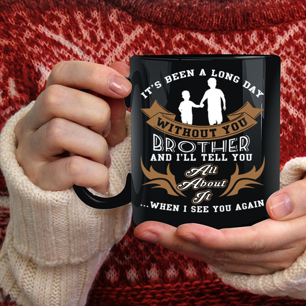 Ot's Been A Long Day Without Brother Coffee Mug, Cute Brother Coffee Cup