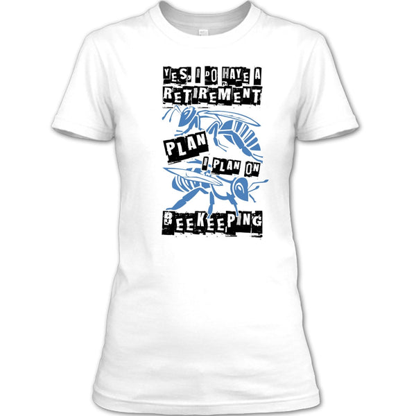 I Do Have A Retirement Plan T Shirt, Coolest Beekeeper T Shirt