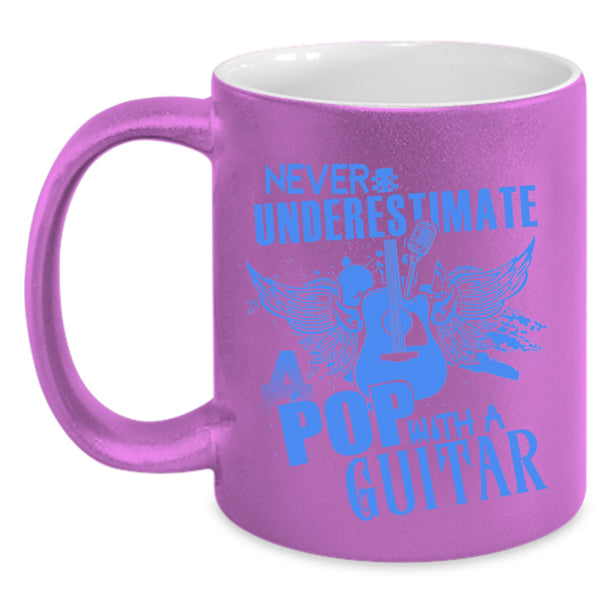 A Pop With A Guitar Coffee Mug, Never Underestimate Accent Mug