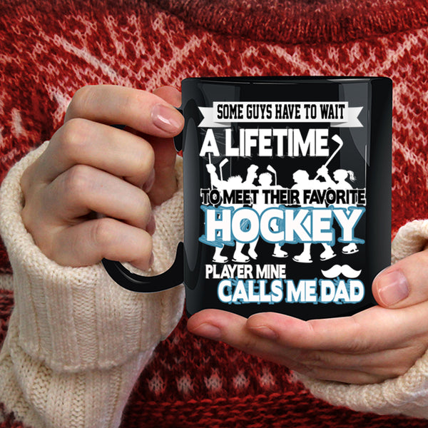 Favorite Hockey Player Coffee Mug, Mine Calls Me Dad Coffee Cup