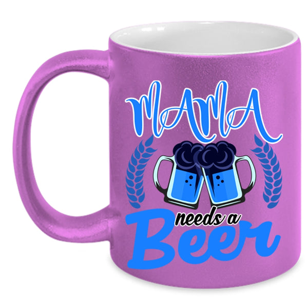 Funny Gift For Mama Coffee Mug, Mama Needs A Beer Accent Mug