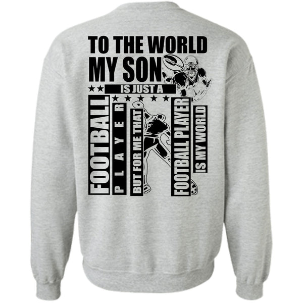I Love Football T Shirt, To The World My Son Sweatshirt