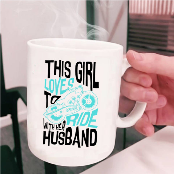 Cute Loves Coffee Mug, This Girl Loves To Ride With Her Husband Cup