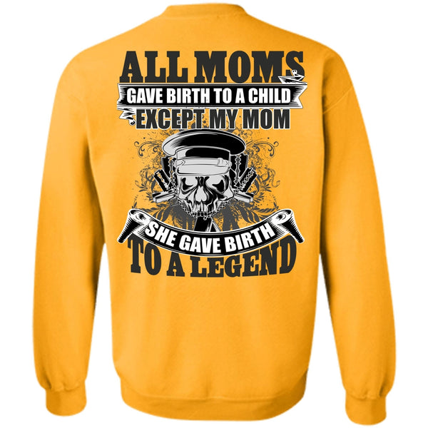 I Love Mom T Shirt, She Gave Birth To A Legend Sweatshirt