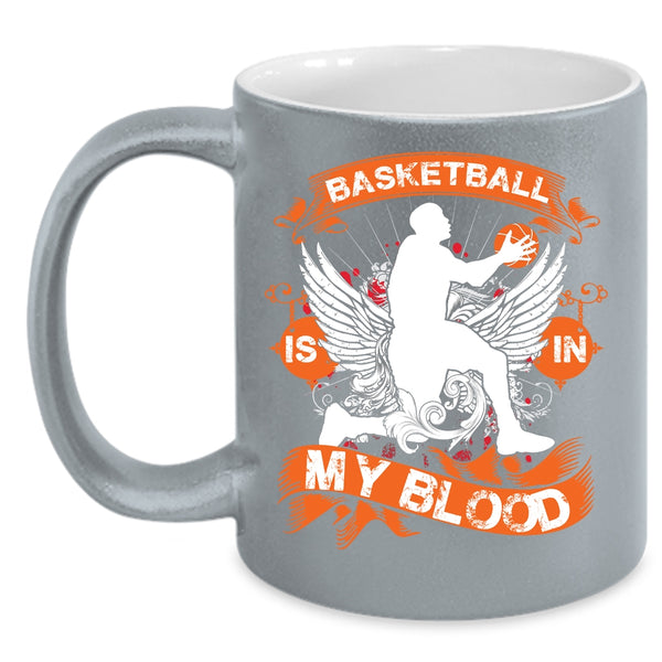 Basketball Is In My Blood Coffee Mug, Cute Gift For Basketball Player Coffee Cup
