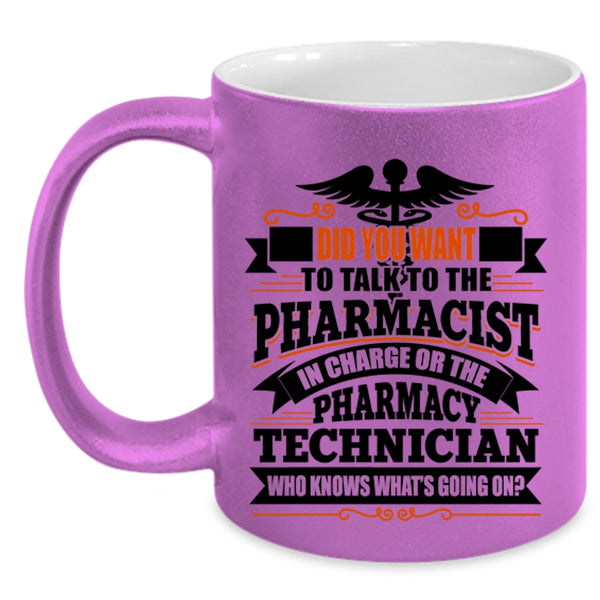 Pharmacy Technician Coffee Mug, Did You Want To Talk To The Pharmacist Accent Mug