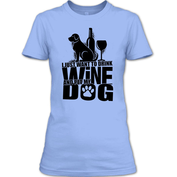 I Just Want To Drink Wine T Shirt, Coolest Dog Lover T Shirt