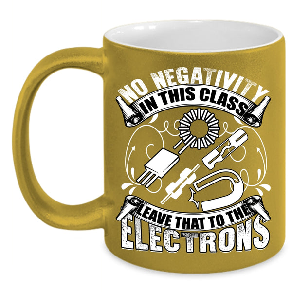 No Negativity In This Class Coffee Mug, The Electrons Coffee Cup