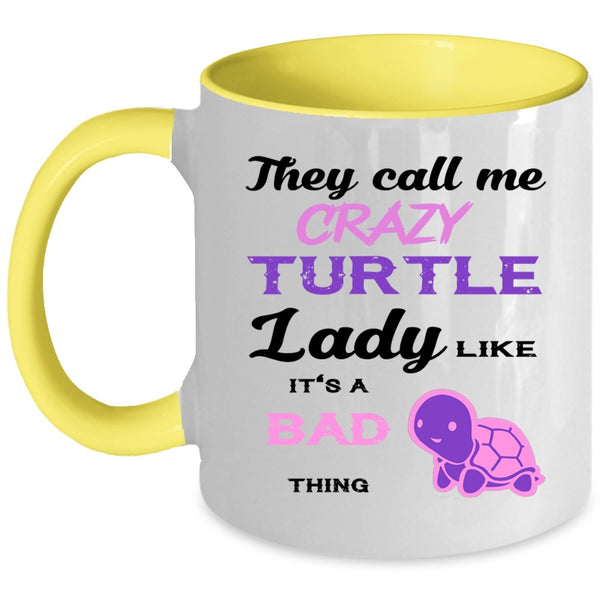 It's A Bad Thing Coffee Mug, They Call Me Crazy Turtle Lady Accent Mug