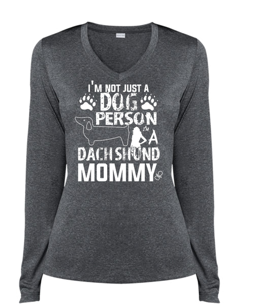 I'm Not Just A Dog Person T Shirt, I'm A Dachshund Mommy T Shirt (Ladies LS Heather V-Neck)