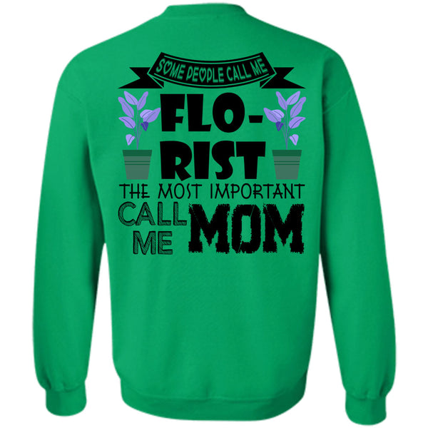 Being A Florist T Shirt, Some People Call Me Florist Sweatshirt