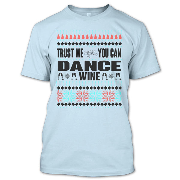 Trust Me T Shirt, You Can Dance Wine T Shirt