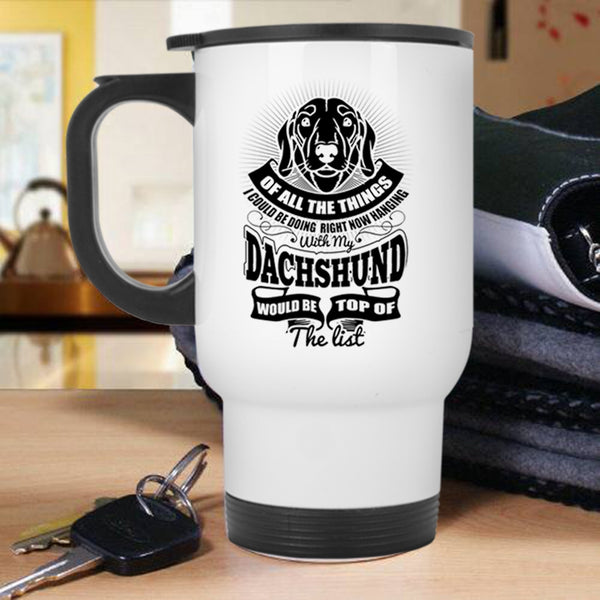 Cute Dachshund Travel Mug, I Could Be Hanging With My Dachshund Mug
