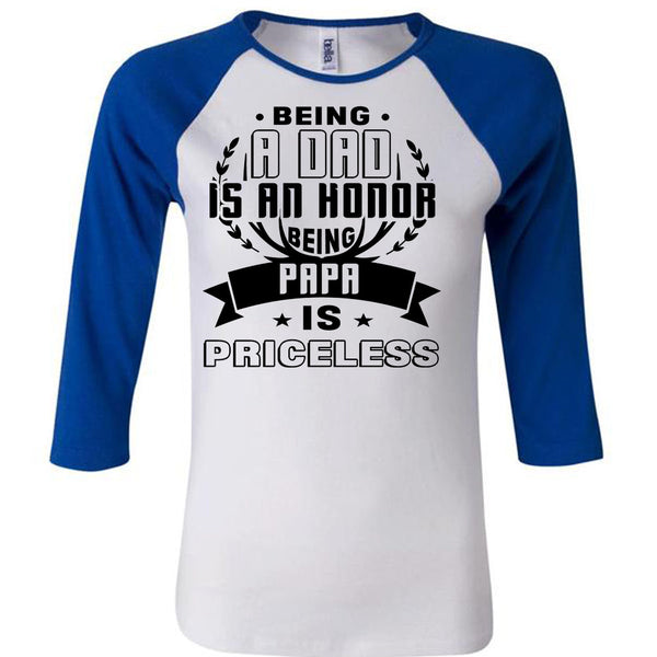 Being A Dad Is An Honor Being Papa Is Priceless T Shirt, Being A Father T Shirt, Awesome T-Shirts