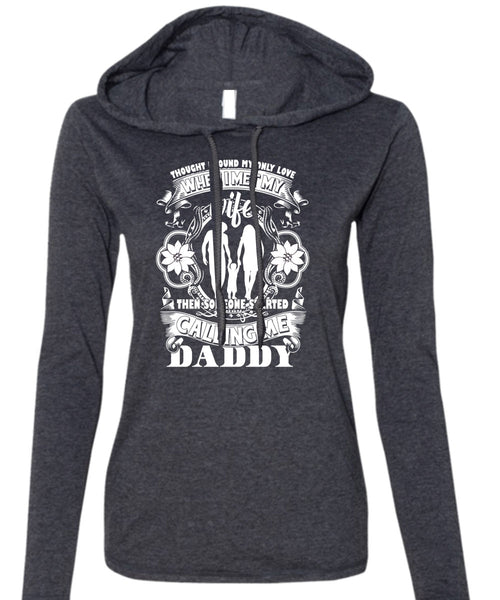 Calling Me Daddy T Shirt, I Met My Wife T Shirt (Anvil Ladies Ringspun Hooded)
