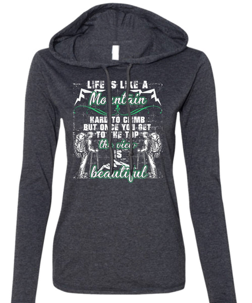 Life Is Like A Mountain T Shirt, The View Is Beautiful T Shirt (Anvil Ladies Ringspun Hooded)