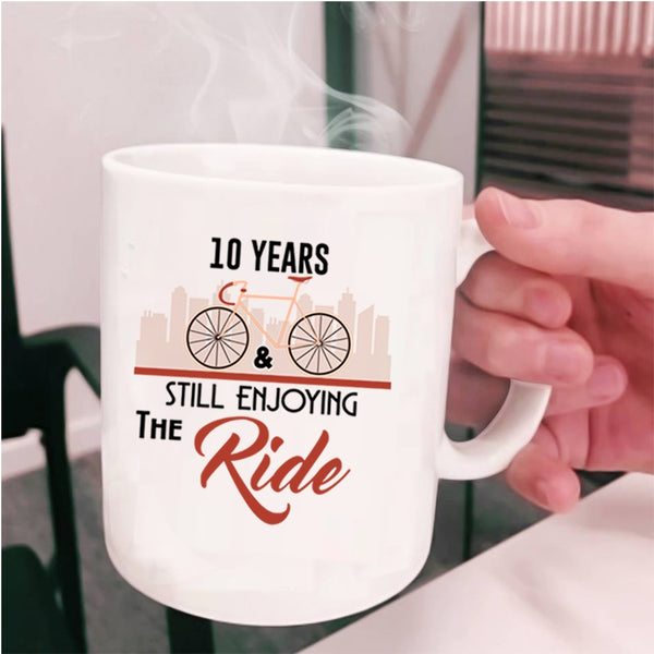 I Love Riding Coffee Mug, 10 Years And Still Enjoying The Ride Cup