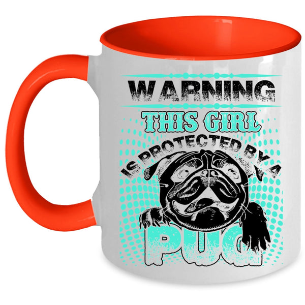 Awesome Pug Coffee Mug, This Girl Is Protected By A Pug Accent Mug