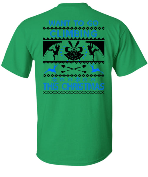 Want To Go Climbing This Christmas T Shirt, Noel Christmas T Shirt