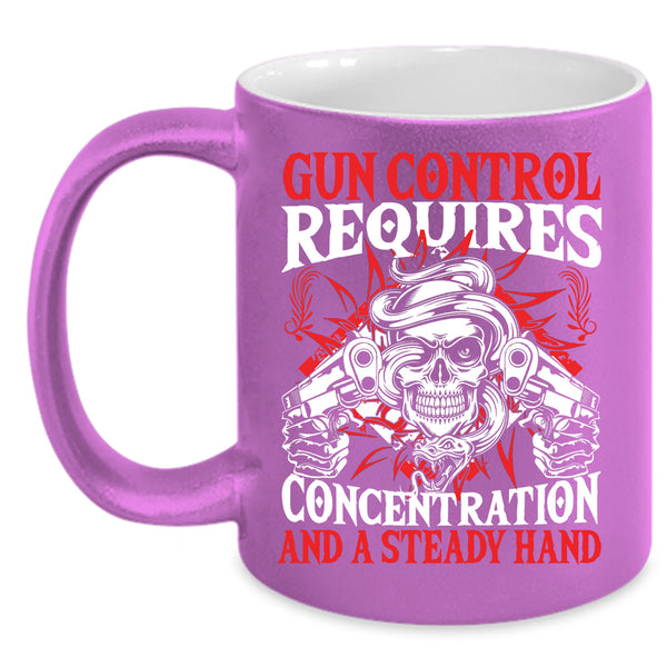 Gun Control Requires Concentration Coffee Mug, Steady Hand Coffee Cup