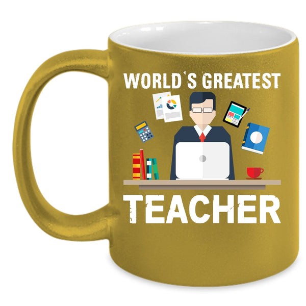 World's Greatest Teacher Coffee Mug, Best Teacher Ever Coffee Cup