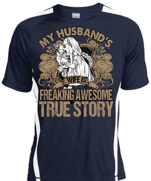 My Husband's Wife T Shirt, Freaking Awesome True Story T Shirt, Cool Shirt