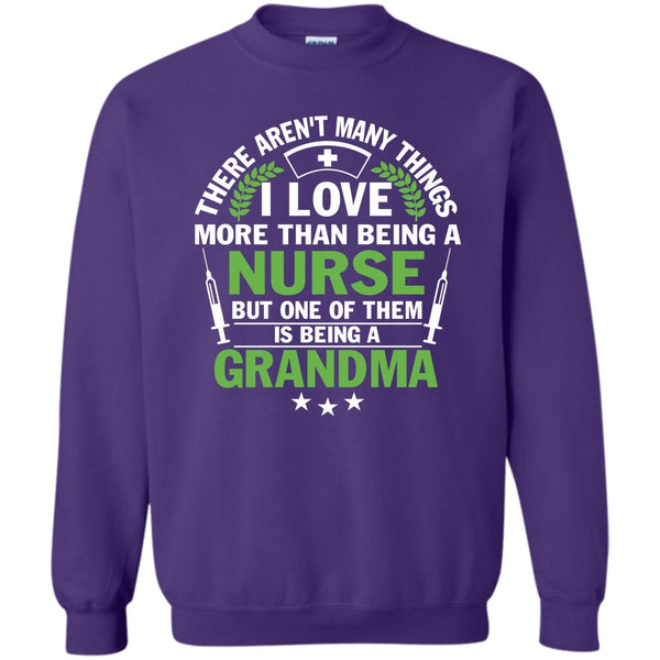 Being A Grandma T Shirt, I Am A Nurse Sweatshirt