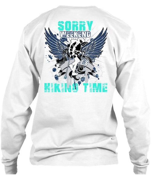 Sorry Weekend Is Hiking Time T Shirt, I Love Hiking T Shirt