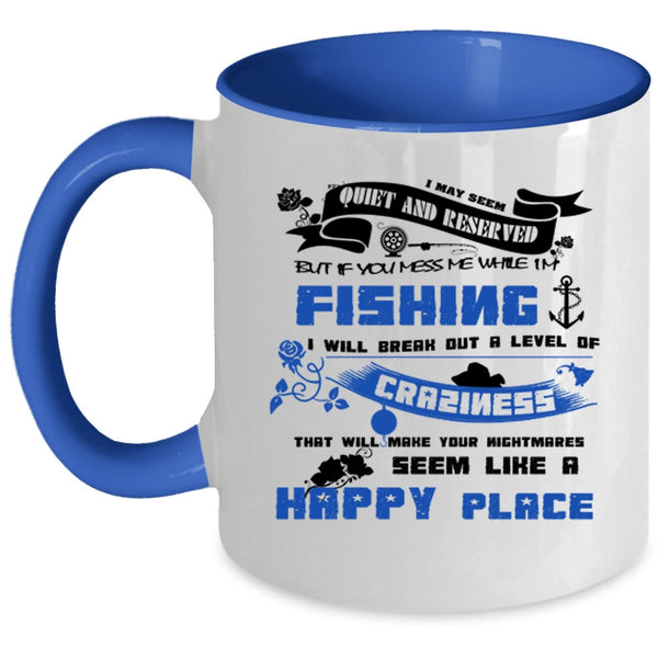 Love Fishing Coffee Mug, Don't Mess With Me While I'm Fishing Accent Mug