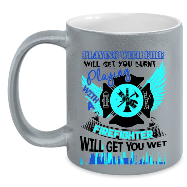 Playing With A Firefighter Coffee Mug, Playing With Fire Accent Mug