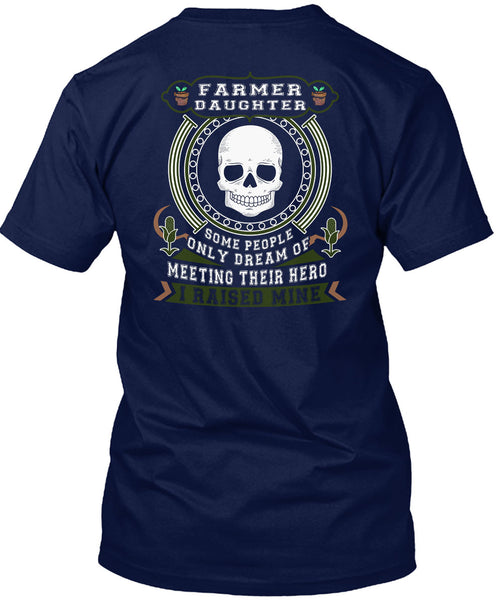 Being A Farmer Daughter T Shirt, I Raised Mine T Shirt