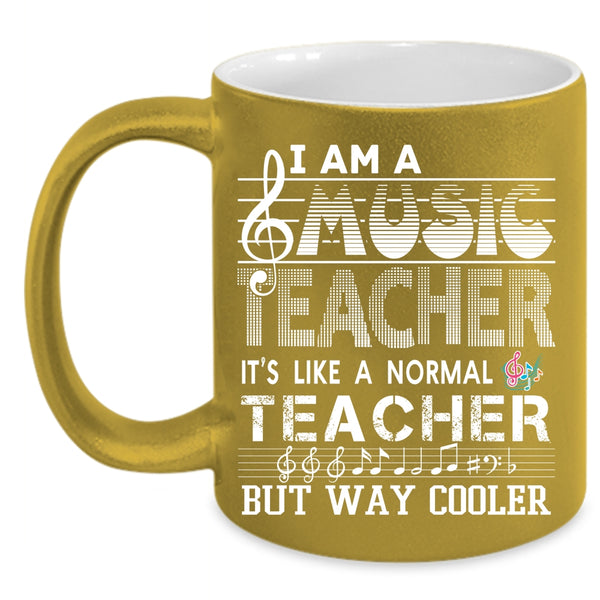 I Am A Music Teacher Coffee Mug, It's Like A Normal Teacher Coffee Cup