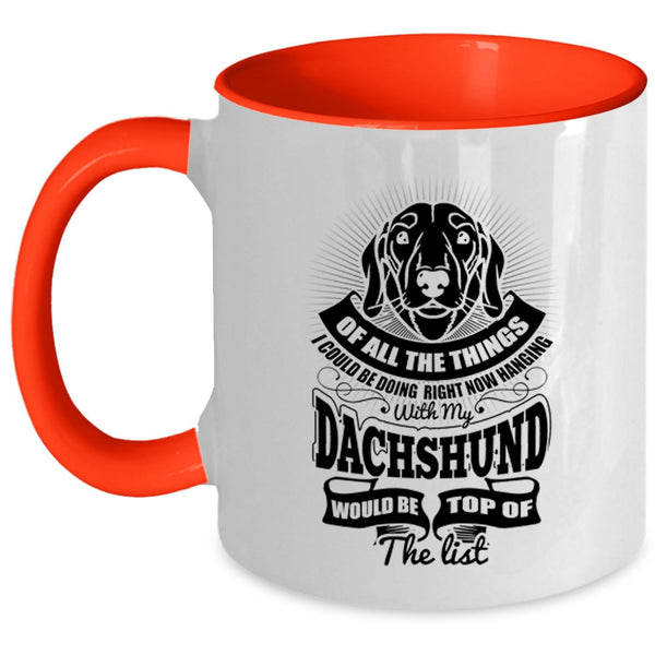 Cute Dachshund Coffee Mug, I Could Be Hanging With My Dachshund Accent Mug