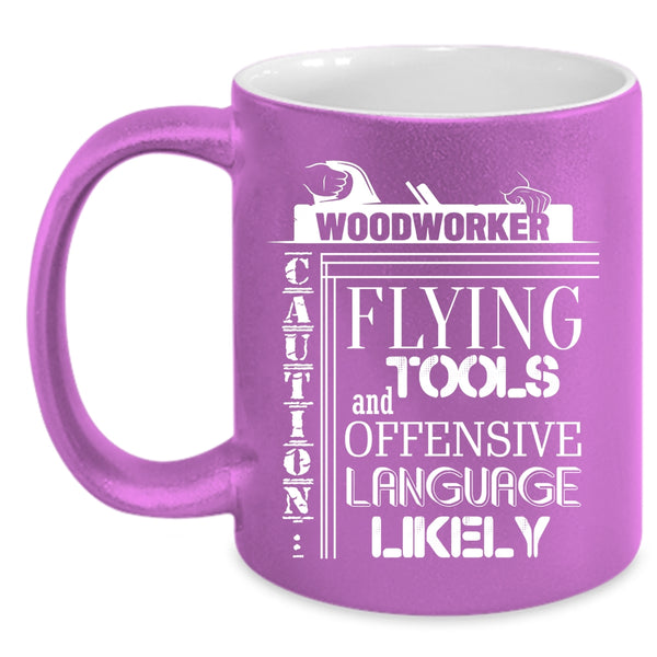 Woodworker Coffee Mug, Cool Gift For Carpenter Coffee Cup