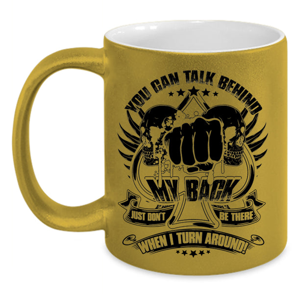 Funny Saying Coffee Mug, You Can't Talk Behind My Back Accent Mug