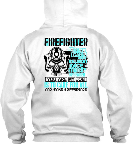Firefighter I Don't Care T Shirt, Being A Firefighter T Shirt