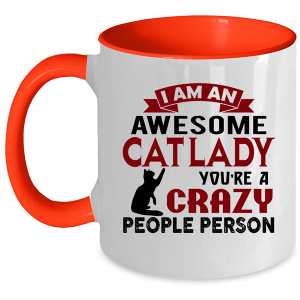 I Am An Awesome Cat Lady Cup, You're Crazy People Person Mug