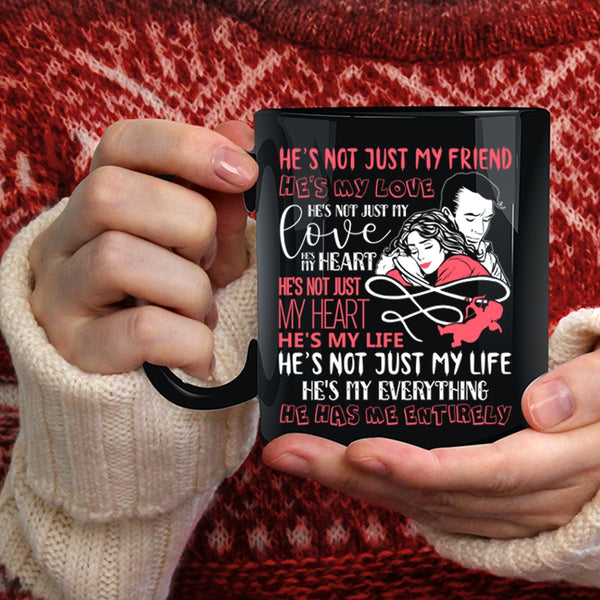 He's My Love He's My Life Coffee Mug, My Husband Has Me Entirely Coffee Cup