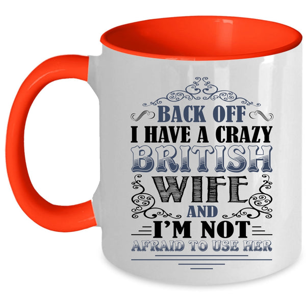Cool Just Married Coffee Mug, I Have A Crazy British Wife Accent Mug